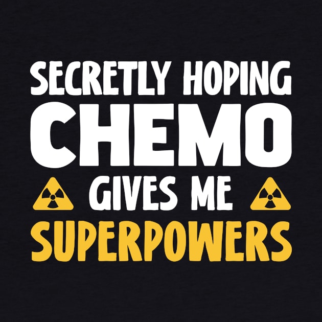 Secretly Hoping Chemo Gives Me Superpowers by magazin